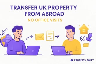 How to Transfer Property from Abroad Without UK Office Visits